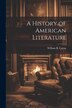 A History of American Literature by William B Cairns, Paperback | Indigo Chapters
