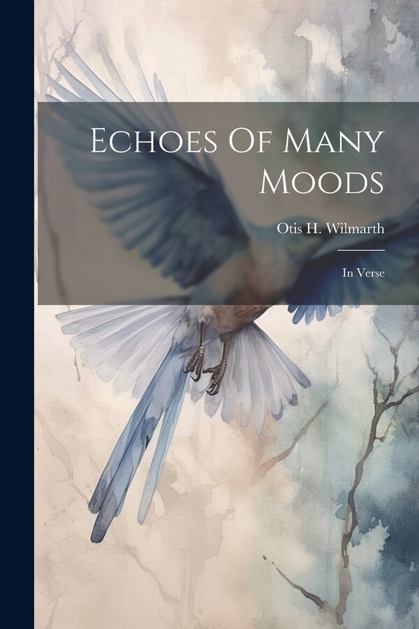 Echoes Of Many Moods by Otis H Wilmarth, Paperback | Indigo Chapters