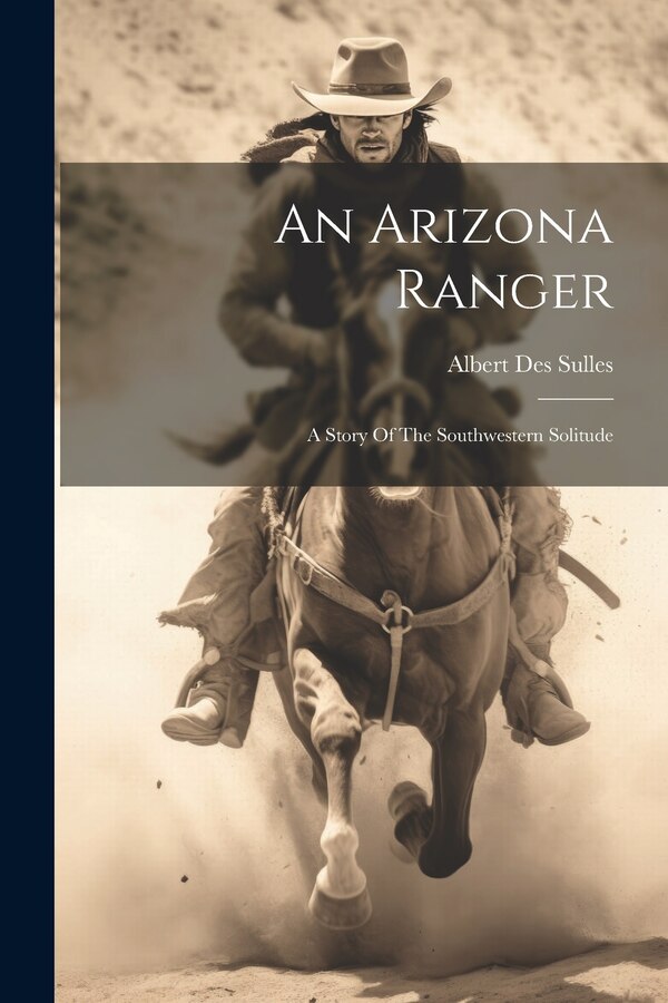 An Arizona Ranger by Albert Des Sulles, Paperback | Indigo Chapters
