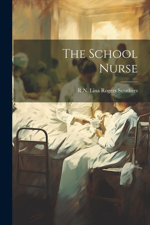 The School Nurse by Lina Rogers Struthers, Paperback | Indigo Chapters