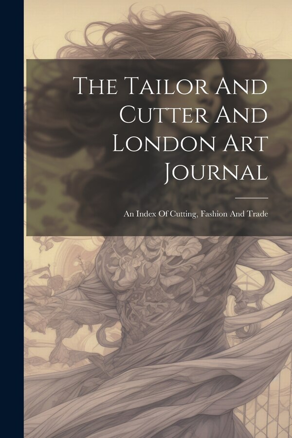 The Tailor And Cutter And London Art Journal by Anonymous, Paperback | Indigo Chapters