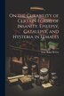 On the Curability of Certain Forms of Insanity Epilepsy Catalepsy and Hysteria in Females by Isaac Baker Brown, Paperback | Indigo Chapters