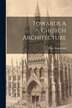 Towards A Church Architecture by Peter Hammond, Paperback | Indigo Chapters