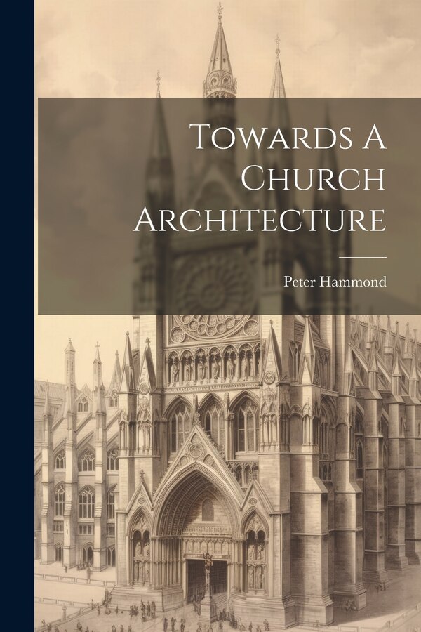 Towards A Church Architecture by Peter Hammond, Paperback | Indigo Chapters