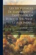 Les Six Voyages De Jean-baptiste Tavernier En Turquie En Perse Et Aux Indes., Paperback | Indigo Chapters