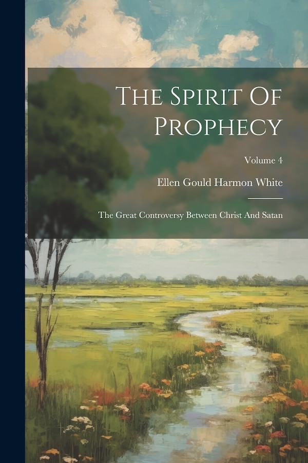 The Spirit Of Prophecy by Ellen Gould Harmon White, Paperback | Indigo Chapters