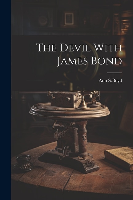 The Devil With James Bond by Ann S Boyd, Paperback | Indigo Chapters