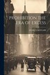 Prohibition the Era of Excess by Andrew Sinclair, Paperback | Indigo Chapters