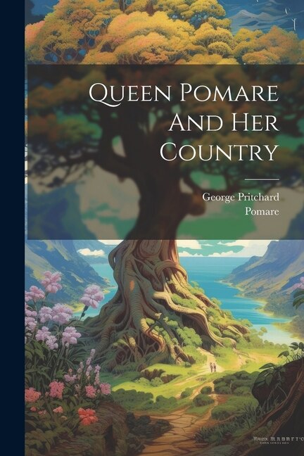 Queen Pomare And Her Country by George Pritchard, Paperback | Indigo Chapters
