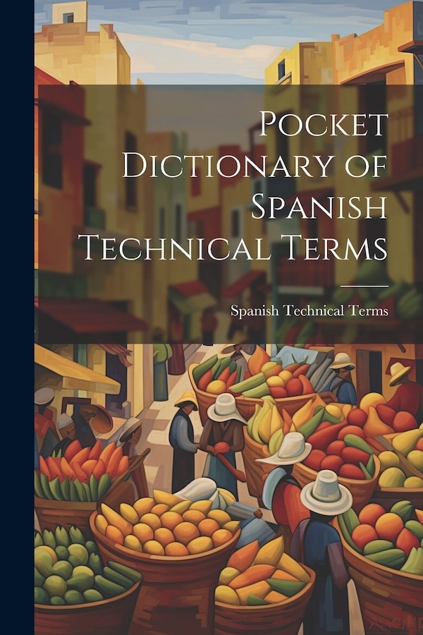 Pocket Dictionary of Spanish Technical Terms, Paperback | Indigo Chapters