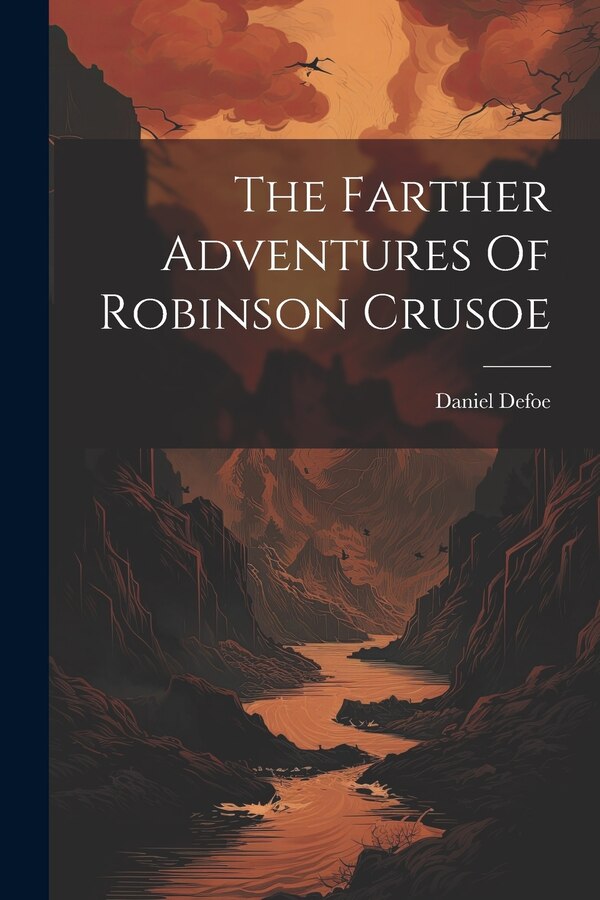 The Farther Adventures Of Robinson Crusoe by Daniel Defoe, Paperback | Indigo Chapters