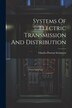 Systems Of Electric Transmission And Distribution by Charles Proteus Steinmetz, Paperback | Indigo Chapters