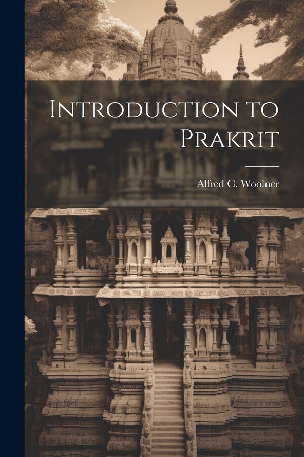Introduction to Prakrit by Alfred C 1878-1936 Woolner, Paperback | Indigo Chapters