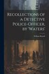 Recollections of a Detective Police-Officer by 'Waters' by William Russell, Paperback | Indigo Chapters
