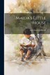 Maida's Little House by Inez Haynes Gillmore