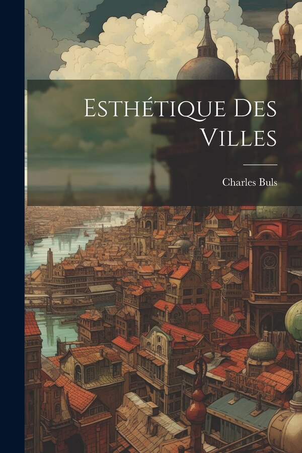 Esthétique Des Villes by Charles Buls, Paperback | Indigo Chapters