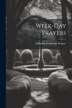 Week-day Prayers by Christian Fichthorne Reisner, Paperback | Indigo Chapters