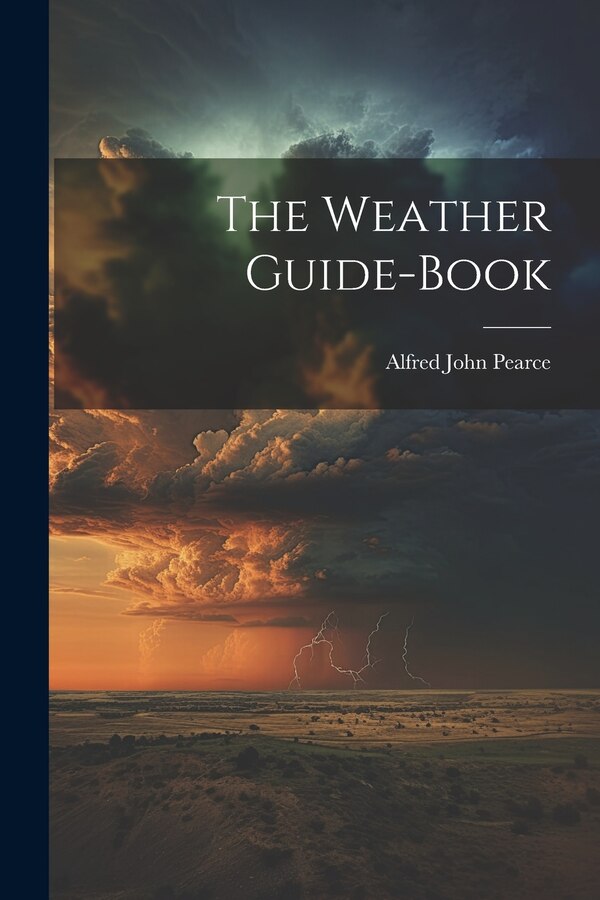 The Weather Guide-Book by Alfred John Pearce, Paperback | Indigo Chapters