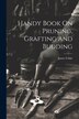 Handy Book On Pruning Grafting And Budding by Udale James, Paperback | Indigo Chapters