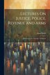 Lectures On Justice Police Revenue and Arms by Adam Smith, Paperback | Indigo Chapters
