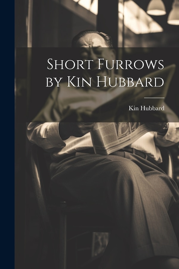 Short Furrows by Kin Hubbard, Paperback | Indigo Chapters