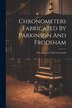 Chronometers Fabricated By Parkinson And Frodsham by Anonymous, Paperback | Indigo Chapters