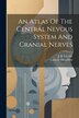 An Atlas Of The Central Nevous System And Cranial Nerves by Ludovic Hirschfeld, Paperback | Indigo Chapters