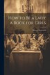 How to Be a Lady a Book for Girls by Harvey Newcomb, Paperback | Indigo Chapters