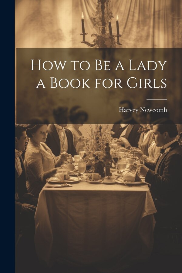 How to Be a Lady a Book for Girls by Harvey Newcomb, Paperback | Indigo Chapters