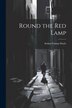 Round the Red Lamp by Arthur Conan Doyle, Paperback | Indigo Chapters