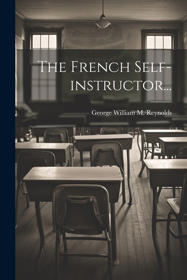 The French Self-instructor. by George William M Reynolds, Paperback | Indigo Chapters