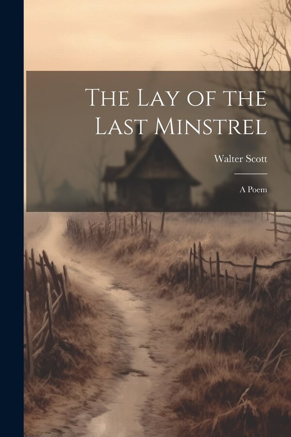 The Lay of the Last Minstrel by WALTER SCOTT, Paperback | Indigo Chapters