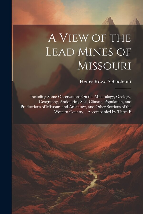 A View of the Lead Mines of Missouri by Henry Rowe Schoolcraft, Paperback | Indigo Chapters