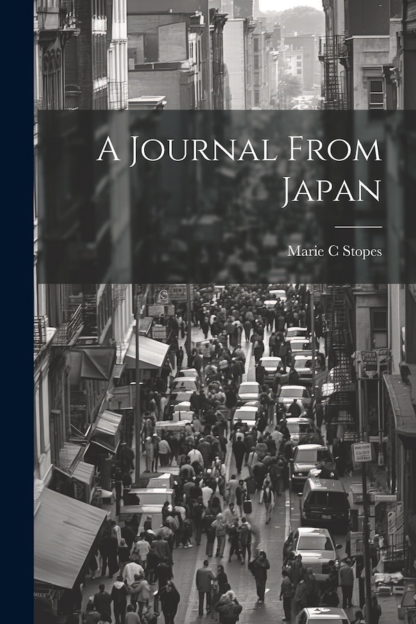 A Journal From Japan by Marie C Stopes, Paperback | Indigo Chapters