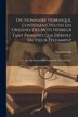 Dictionnaire Hébraique Contenant Toutes Les Origines Des Mots Hébreux Tant Primitifs Que Dérivez Du Vieux Testament by Edward Leigh, Paperback