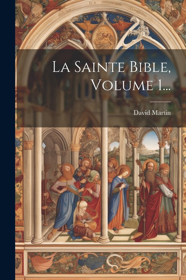La Sainte Bible Volume 1. by David Martin, Paperback | Indigo Chapters