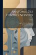 Anatomie Des Centres Nerveux; Volume 1 by Joseph Jules Déjerine, Paperback | Indigo Chapters
