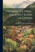 The Hieroglyphic Stairway Ruins of Copan by George Byron Cordon, Paperback | Indigo Chapters