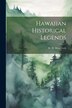 Hawaiian Historical Legends by W D Westervelt, Paperback | Indigo Chapters