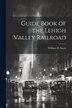Guide Book of the Lehigh Valley Railroad by William H Sayre, Paperback | Indigo Chapters