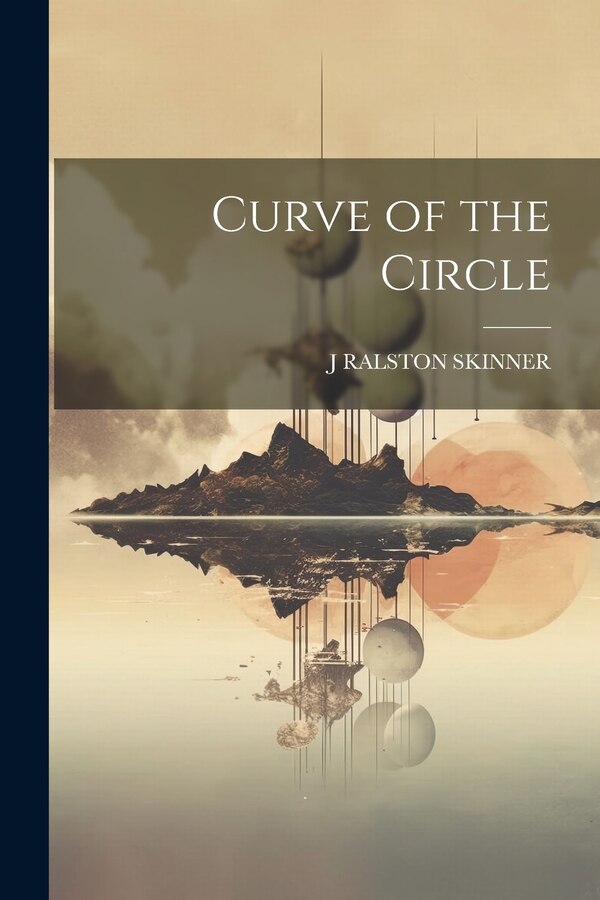 Curve of the Circle by J Ralston Skinner, Paperback | Indigo Chapters