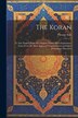 The Koran; tr. Into English From the Original Arabic With Explanatory Notes From the Most Approved Commentators and Sale's Preliminary