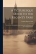 A Picturesque Guide to the Regent's Park by London Regent's Park, Paperback | Indigo Chapters