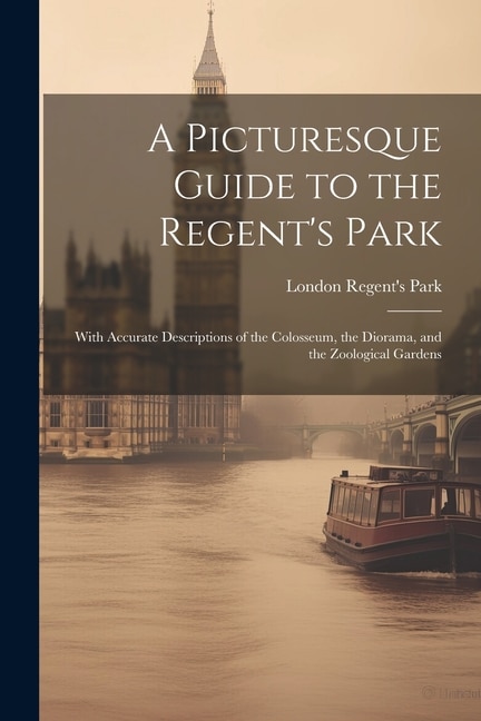 A Picturesque Guide to the Regent's Park by London Regent's Park, Paperback | Indigo Chapters