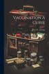 Vaccination A Curse by C W Amerige, Paperback | Indigo Chapters