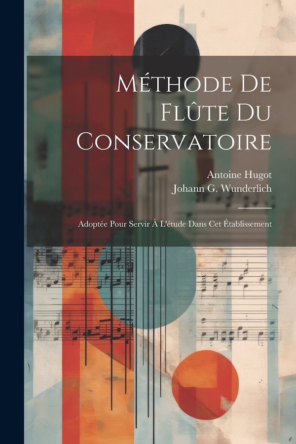 Méthode De Flûte Du Conservatoire by Antoine Hugot, Paperback | Indigo Chapters