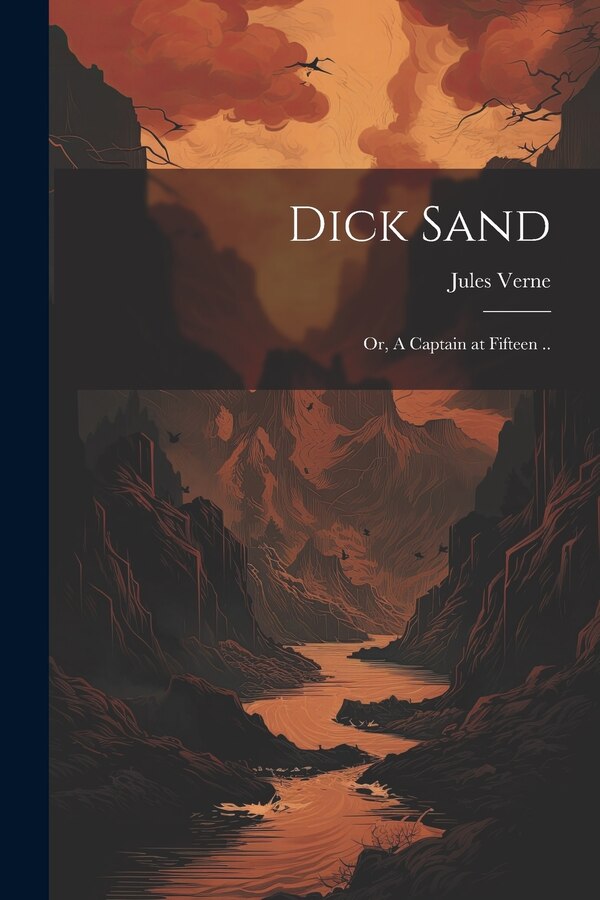 Dick Sand; or A Captain at Fifteen by JULES VERNE, Paperback | Indigo Chapters