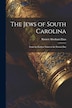 The Jews of South Carolina by Barnett Abraham Elzas, Paperback | Indigo Chapters