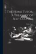 The Home Tutor a Treasury of Self-Culture, Paperback | Indigo Chapters