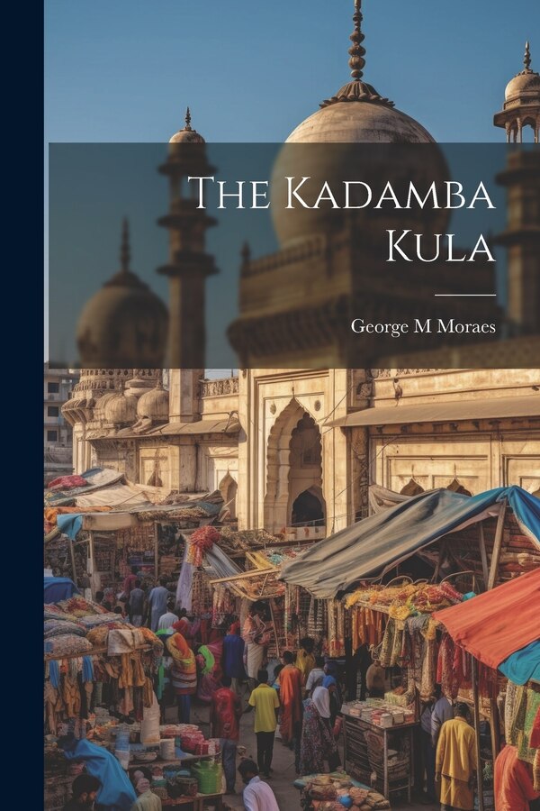 The Kadamba Kula by George M Moraes, Paperback | Indigo Chapters